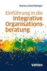 Einführung in die Integrative Organisationsberatung - Markus Göschlberger