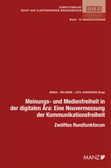 Meinungs- und Medienfreiheit in der digitalen &Auml;ra: Eine Neuvermessung der Kommunikationsfreiheit - 