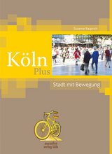 K&ouml;ln Plus &ndash; Stadt mit Bewegung - Susanne Rauprich