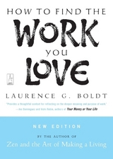 How to Find the Work You Love - Boldt, Laurence G.