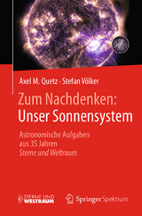 Zum Nachdenken: Unser Sonnensystem - Axel M. Quetz, Stefan V&ouml;lker