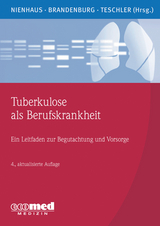 Tuberkulose als Berufskrankheit - Nienhaus, Albert; Brandenburg, Stephan; Teschler, Helmut