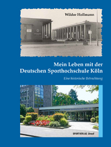 Mein Leben mit der Deutschen Sporthochschule K&ouml;ln - Wildor Hollmann