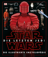 Star Wars&trade; Die letzten Jedi. Die illustrierte Enzyklop&auml;die