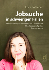 Jobsuche in schwierigen F&auml;llen - Luca Rohleder