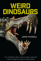 Weird Dinosaurs - John Pickrell