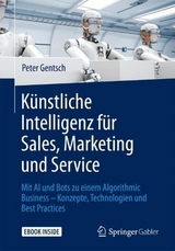 K&uuml;nstliche Intelligenz f&uuml;r Sales, Marketing und Service - Peter Gentsch