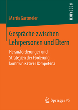 Gespr&auml;che zwischen Lehrpersonen und Eltern - Martin Gartmeier