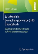Sachkunde im Bewachungsgewerbe (IHK) - &Uuml;bungsbuch - Robert Schwarz