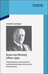 Kuno von Westarp (1864&ndash;1945) - Daniela Gasteiger