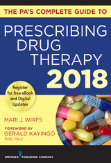 The PA&rsquo;s Complete Guide to Prescribing Drug Therapy 2018 - Mari J. Wirfs
