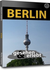 Berlin - gesehen und erlebt - 