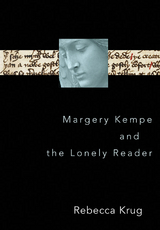 Margery Kempe and the Lonely Reader - Rebecca L. Krug