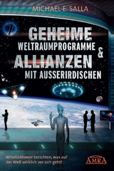 GEHEIME WELTRAUMPROGRAMME & ALLIANZEN MIT AUSSERIRDISCHEN: Whistleblower berichten, was auf der Welt wirklich vor sich geht! - Michael E. Salla