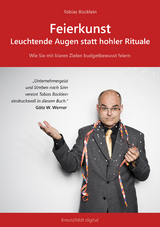 Feierkunst: Leuchtende Augen statt hohler Rituale - Tobias B&uuml;cklein