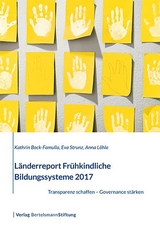 Länderreport Frühkindliche Bildungssysteme 2017 - Kathrin Bock-Famulla, Eva Strunz, Anna Löhle
