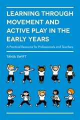 Learning through Movement and Active Play in the Early Years - Tania Swift