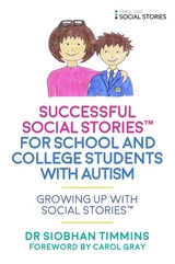 Successful Social Stories&trade; for School and College Students with Autism - Siobhan Timmins