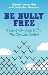 Be Bully Free - Catherine Thornton, Michael Panckridge