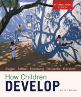 How Children Develop - Siegler, Robert; Saffran, Jenny; Gershoff, Elizabeth; Eisenberg, Nancy; Deloache, Judy