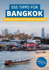 Bangkok Insider-Reisef&uuml;hrer: 555 Tipps f&uuml;r Bangkok. Sehensw&uuml;rdigkeiten, Shopping, Nachtleben & Geheim-Tipps - Stefan Diener, Florian Bl&uuml;mm