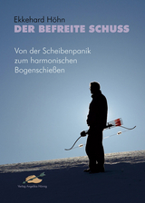 Der befreite Schuss - Ekkehard H&ouml;hn