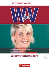 W plus V - Wirtschaft f&uuml;r Fachoberschulen und H&ouml;here Berufsfachschulen - VWL - FOS/BOS Bayern - Jahrgangsstufe 11/12 - Sandra Hamella, Sascha Schneider, Marcel Vaslin