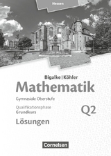 Bigalke/K&ouml;hler: Mathematik - Hessen - Ausgabe 2016 - Grundkurs 2. Halbjahr - Norbert K&ouml;hler, Anton Bigalke, Gabriele Ledworuski, Horst Kuschnerow