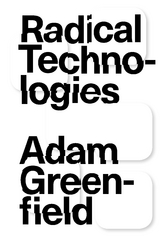 Radical Technologies - Adam Greenfield