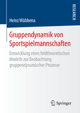 Gruppendynamik von Sportspielmannschaften - Heinz W&uuml;bbena