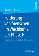 F&ouml;rderung von Menschen im Wachkoma der Phase F - Dorothea J. Thimm