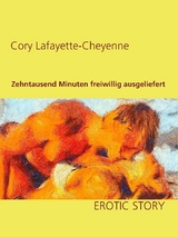 Zehntausend Minuten freiwillig ausgeliefert - Cory Lafayette-Cheyenne