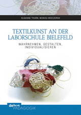 Textilkunst an der Laborschule Bielefeld - Susanne Thurn, Monika Wieczorek