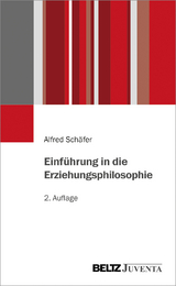 Einführung in die Erziehungsphilosophie - Alfred Schäfer
