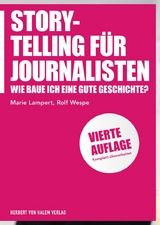 Storytelling f&uuml;r Journalisten - Marie Lampert, Rolf Wespe