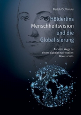 H&ouml;lderlins Menschheitsvision und die Globalisierung - Bertold Schl&uuml;nder