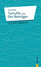 Tartuffe: oder Der Betr&uuml;ger. Kom&ouml;die in f&uuml;nf Aufz&uuml;gen - Jean-Baptiste Moli&egrave;re