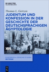 Judentum und Konfession in der Geschichte der deutschsprachigen &Auml;gyptologie -  Thomas L. Gertzen