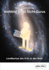 Weltbild eines Nicht-Gurus - Werner Wiborny