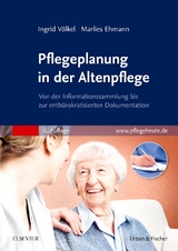 Pflegeplanung in der Altenpflege - Ingrid V&ouml;lkel, Marlies Ehmann