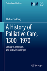 A History of Palliative Care, 1500-1970 - Michael Stolberg