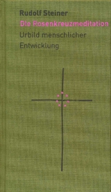 Die Rosenkreuzmeditation - Steiner, Rudolf; Haid, Christiane