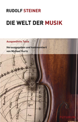 Die Welt der Musik - Steiner, Rudolf; Kurtz, Michael