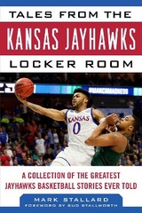 Tales from the Kansas Jayhawks Locker Room - Stallard, Mark