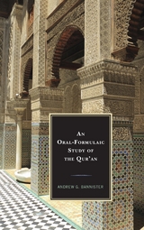 Oral-Formulaic Study of the Qur'an -  Andrew G. Bannister