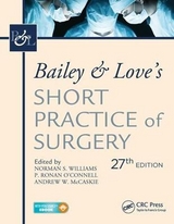 Bailey & Love's Short Practice of Surgery, 27th Edition - O'Connell, P. Ronan; Williams, Norman S.; McCaskie, Andrew W.