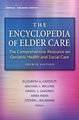 The Encyclopedia of Elder Care - Capezuti, Elizabeth; Malone, Michael L.; Khan, Ariba; Baumann, Steven L.