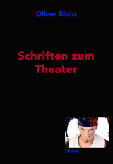 Schriften zum Theater - Oliver Bidlo