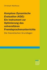 Komplexe Dynamische Evaluation (KDE): Ein Instrument zur Optimierung des universit&auml;ren Fremdsprachenunterrichts - Christoph Waldhaus