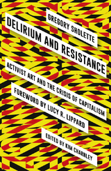Delirium and Resistance - Gregory Sholette